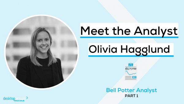 Meet the Analyst: Olivia Hagglund, Bell Potter Analyst Part 1