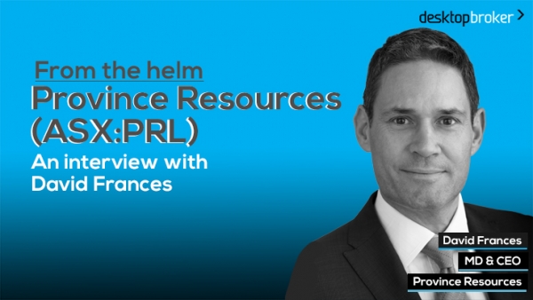 From the helm: Province Resources’ (ASX:PRL) MD & CEO, David Frances