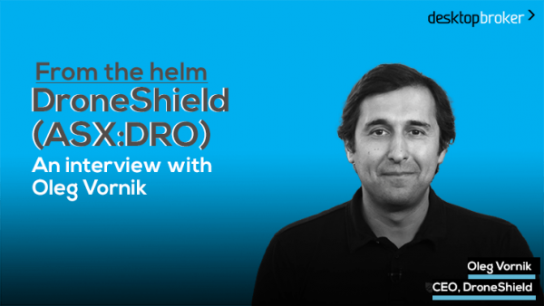 From the helm: DroneShield (ASX:DRO) CEO, Oleg Vornik