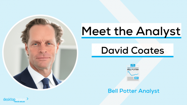 Meet the Analyst - David Coates, Senior Resources Analyst, Bell Potter